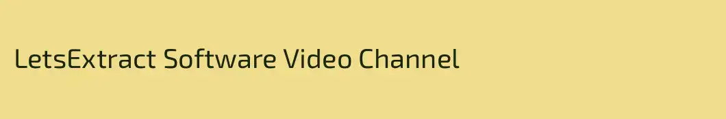 LetsExtract Software Video Channel